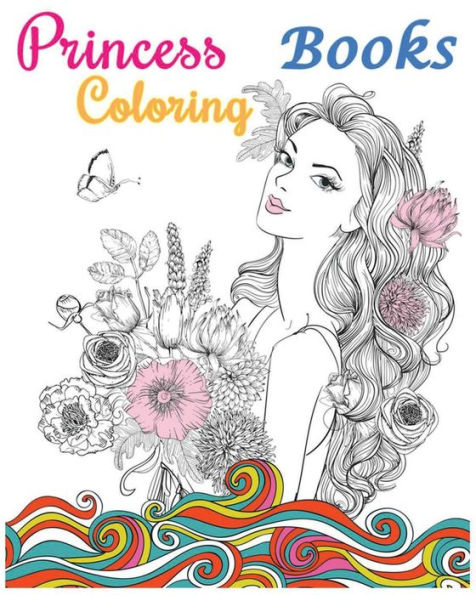 Princess Coloring Books: Stress Relieving Gorgeous Princess Designs (+100 Pages)