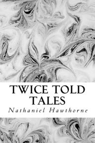 Title: Twice Told Tales, Author: Nathaniel Hawthorne