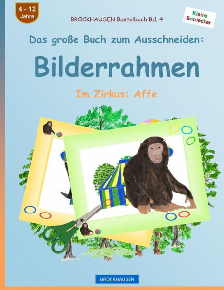 BROCKHAUSEN Bastelbuch Bd. 4 - Das große Buch zum Ausschneiden: Bilderrahmen: Im Zirkus: Affe