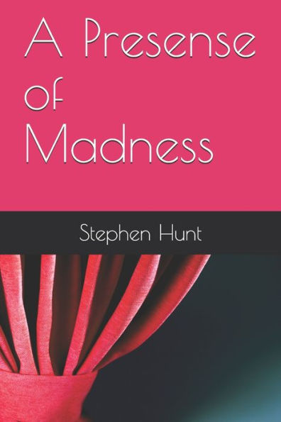 A Presense of Madness