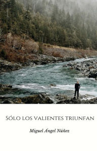 Title: Sï¿½lo los valientes triunfan, Author: Miguel ïngel Nïïez