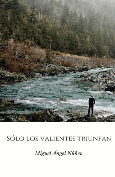 Sï¿½lo los valientes triunfan