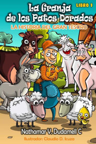 Title: La granja de los patos dorados: La historia del gran tesoro, Author: Claudio D Icuza