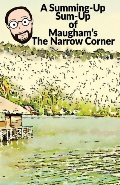 Summing-Up Sum-Up: Maugham's The Narrow Corner