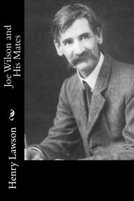 Title: Joe Wilson and His Mates, Author: Henry Lawson