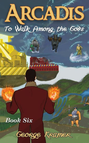 Arcadis: To Walk Among the Gods: Book Six