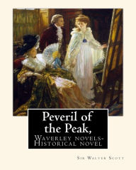 Title: Peveril of the Peak, By: Sir Walter Scott. Waverley novels-Historical novel: With steel plates from desing By: George Cruikshank(27 September 1792 - 1 February 1878), H. Melville(August 1, 1819 - September 28, 1891) and other artrist. (illustrated), Author: George Cruikshank