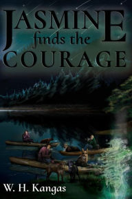 Title: Jasmine finds the Courage, Author: W.H. Kangas