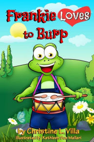Title: Frankie Loves to Burp, Author: Christine L. Villa