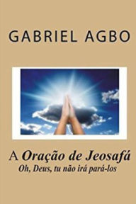 Title: A Oração de Jeosafá, Author: Gabriel Agbo