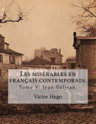 Title: Les misérables en français contemporain.: Tome V: Jean Valjean, Author: Laurent Paul Sueur