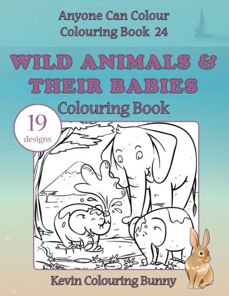 Wild Animals & Their Babies Colouring Book: 19 designs