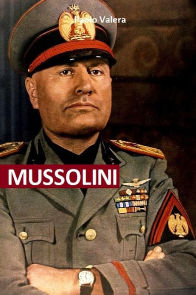 Mussolini: Dal giornalismo a Capo di Stato. Gli articoli, i proclami, gli interventi alla Camera, gli avvenimenti che condussero alla nascita del Partito Naz Fascista e l'ascesa al potere