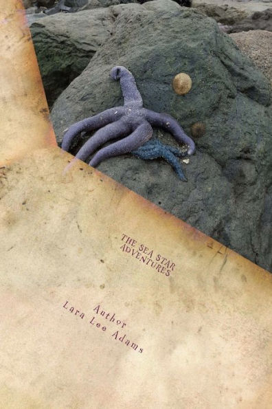 The Sea Star Adventures: With Dalton, Noah, Jocelyn an Aspen Adams