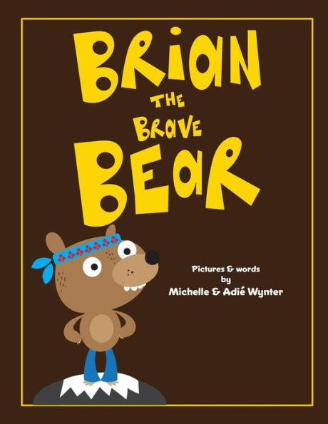 Brian the Brave Bear