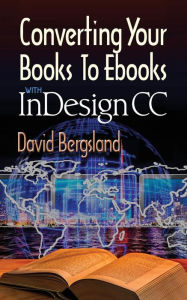 Title: Converting Your Books to Ebooks With InDesign CC, Author: David Bergsland