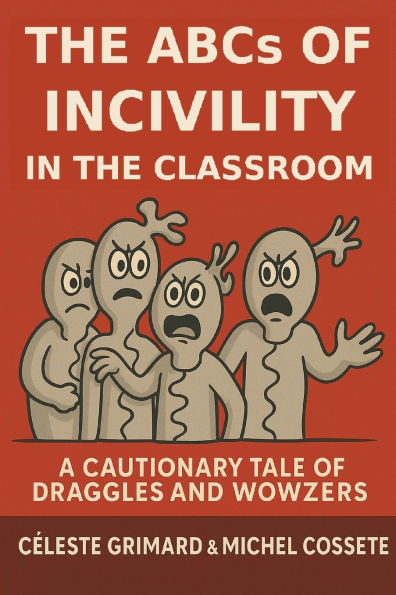 The ABC's of Uncivil Behavior in the Classroom: A Cautionary Tale of Draggles and Wowzers