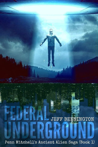Federal Underground: Book 1: Penn Mitchell's Ancient Alien Sage