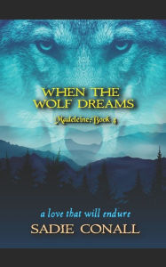 Title: When the Wolf Dreams, Author: Sadie Conall