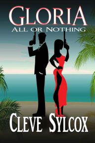 Title: Gloria: All or Nothing, Author: Cleve Sylcox