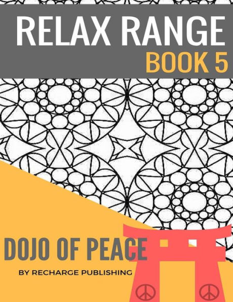 Adult Colouring Book: Doodle Pad - Relax Range Book 5: Stress Relief Adult Colouring Book - Dojo of Peace!