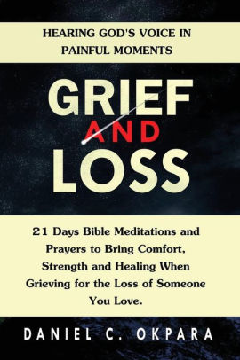 Grief And Loss Hearing God S Voice In Painful Moments 21 Days