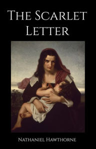 Title: The Scarlet Letter: A Romance, Author: Nathaniel Hawthorne