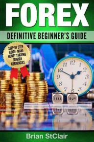 Title: Forex: Definitive Beginner's Guide, Author: Brian Stclair