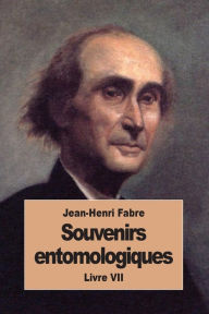 Title: Souvenirs entomologiques: Livre VII, Author: Jean-Henri Fabre