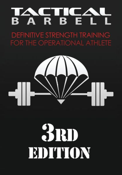 Tactical Barbell: Definitive Strength Training for the Operational Athlete