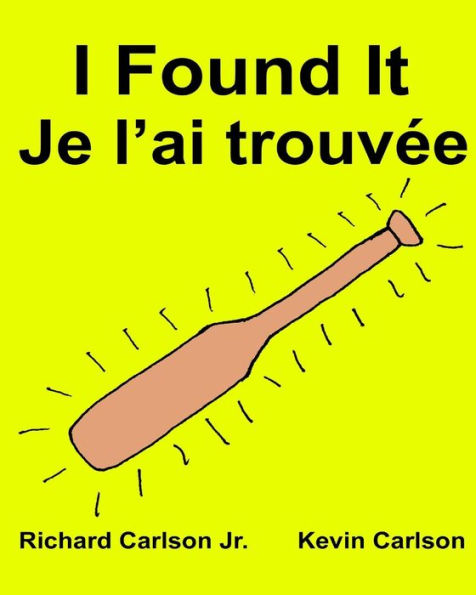 I Found It Je l'ai trouvée: Children's Picture Book English-French (Bilingual Edition)