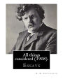 All things considered (1908). By: G. K. Chesterton: Essays