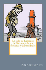 Title: La vida de Lazarillo de Tormes y de sus fortunas y adversidades, Author: Anonymous