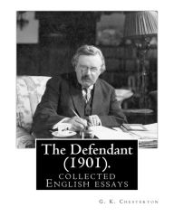 The Defendant (1901). By: G. K. Chesterton: English essays