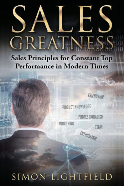 Sales Greatness: Principles for Constant Top Performance Modern Times