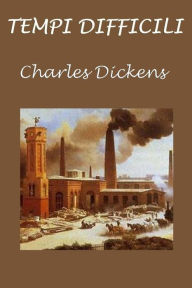 Title: Tempi difficili, Author: Charles Dickens