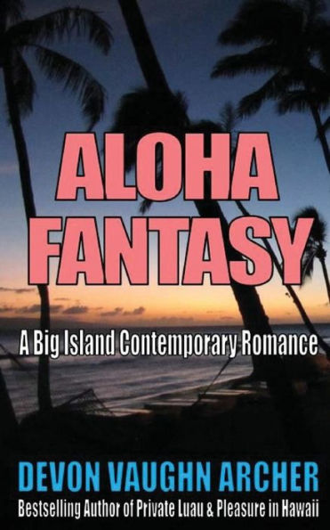 Aloha Fantasy (A Big Island Contemporary Romance)