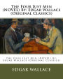 The Four Just Men (NOVEL) By: Edgar Wallace (Original Classics)