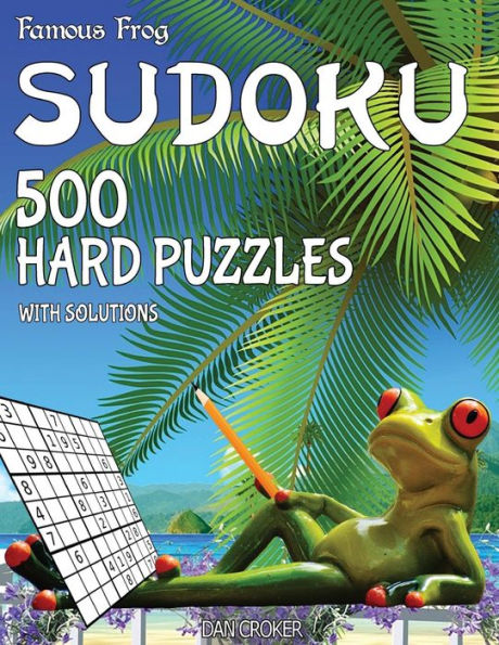 Famous Frog Sudoku 500 Hard Puzzles With Solutions: A Beach Bum Series 2 Book