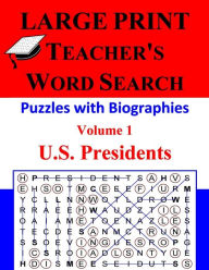 Title: LARGE PRINT - Teacher's Word Search, Volume 1: U.S. Presidents: Volume 1: U.S. Presidents, Author: Akili Kumasi