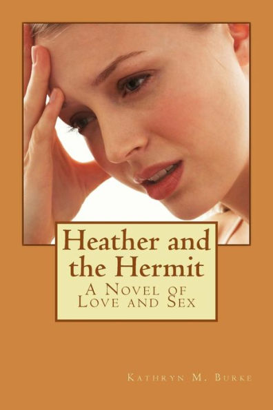 Heather and the Hermit: A Novel of Love and Sex