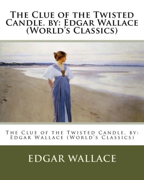 the Clue of Twisted Candle. by: Edgar Wallace (World's Classics)