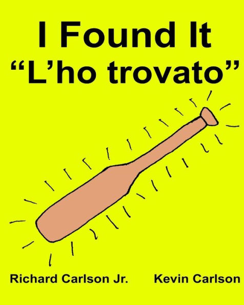 I Found It "L'ho trovato": Children's Picture Book English-Italian (Bilingual Edition)