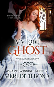 Title: My Lord Ghost, Author: Meredith Bond