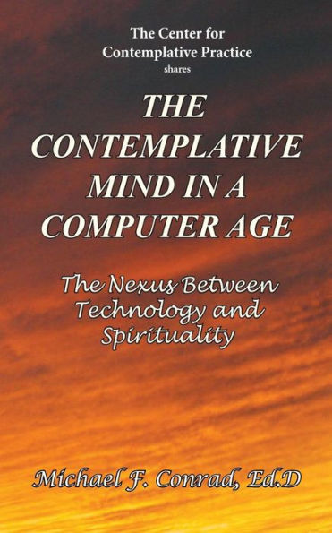 The Contemplative Mind in a Computer Age: The Nexus Between Technology and Spirituality