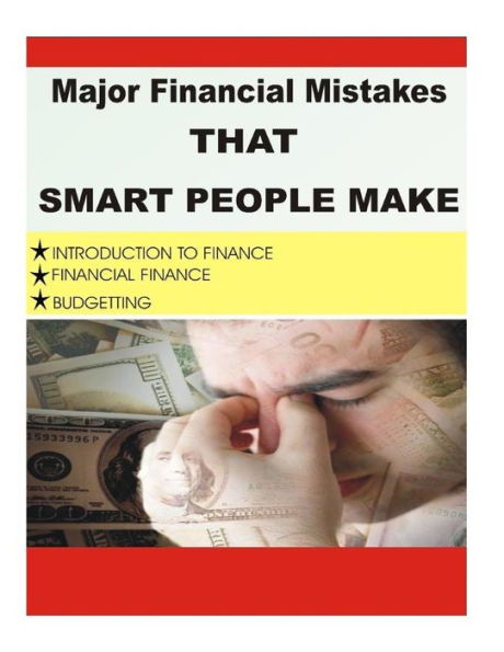 Major Financial Mistake That Smart People Make: Introduction to Finance, Financial Finance, Budgeting