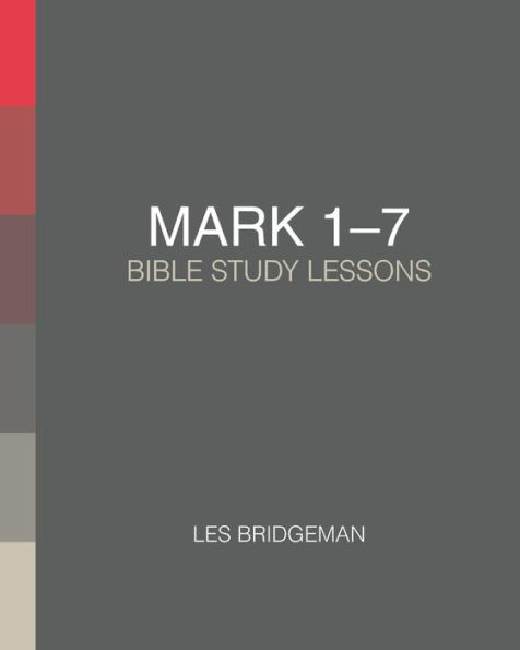 Mark 1-7: Bible Study Lessons