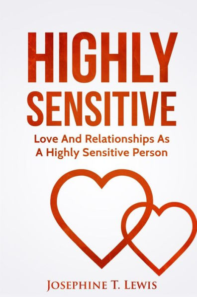 Highly Sensitive: Love And Relationships As A Highly Sensitive Person
