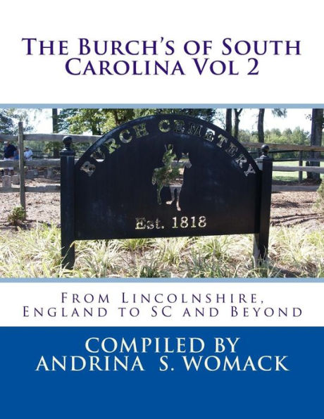 The Burch's of South Carolina Vol 2: of Lincolnshire, England to the States and Beyond