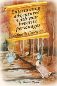 Title: Entertaining adventures with your favorite personages: Infantile Collection, Author: Joseph Rodriguez